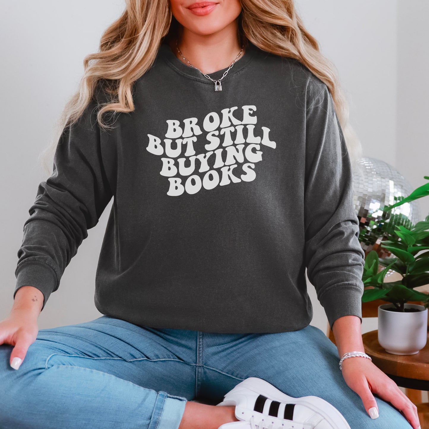 Broke But Still Buying Books Comfort Colors Long Sleeve Shirt