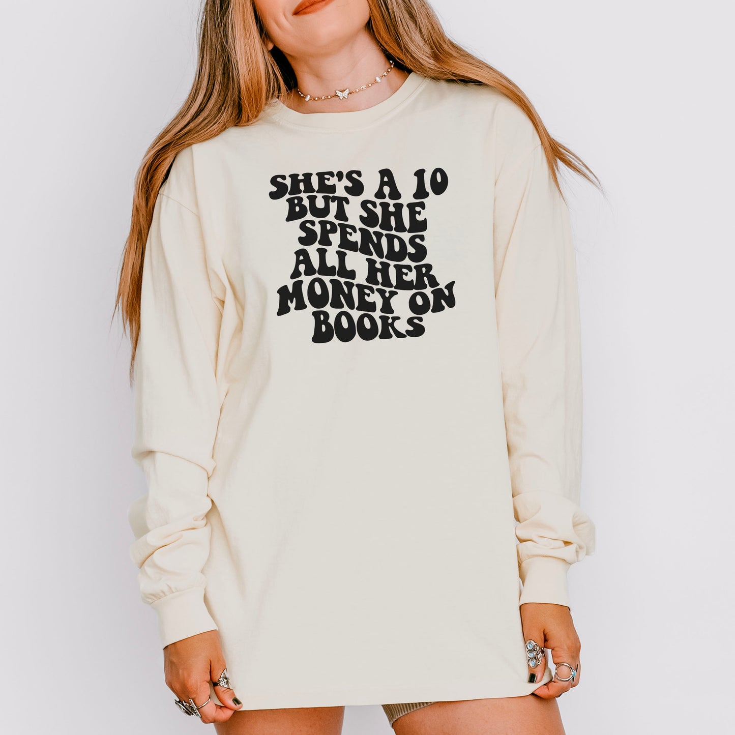 She’s a 10 But She Spends All Her Money on Books Comfort Colors Long Sleeve Shirt
