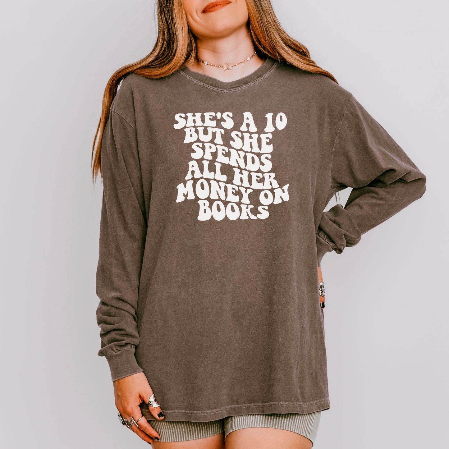She’s a 10 But She Spends All Her Money on Books Comfort Colors Long Sleeve Shirt