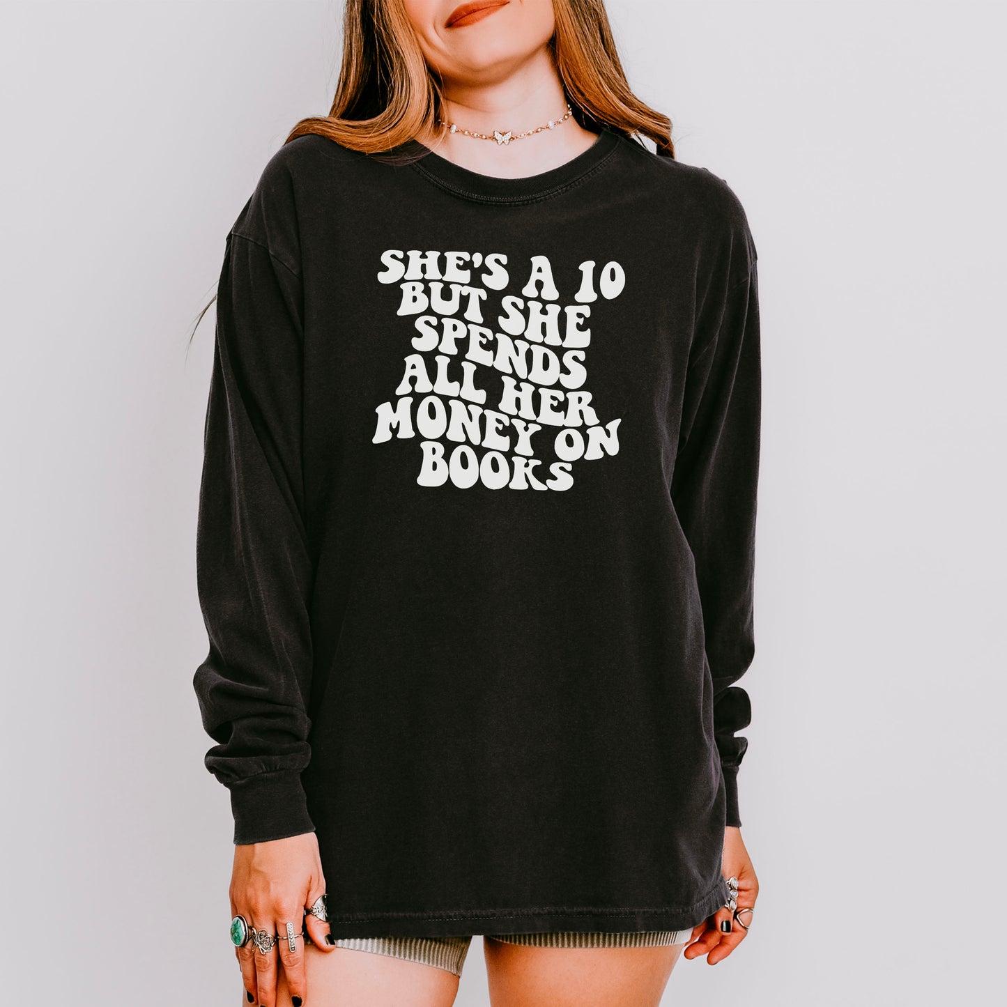 She’s a 10 But She Spends All Her Money on Books Comfort Colors Long Sleeve Shirt