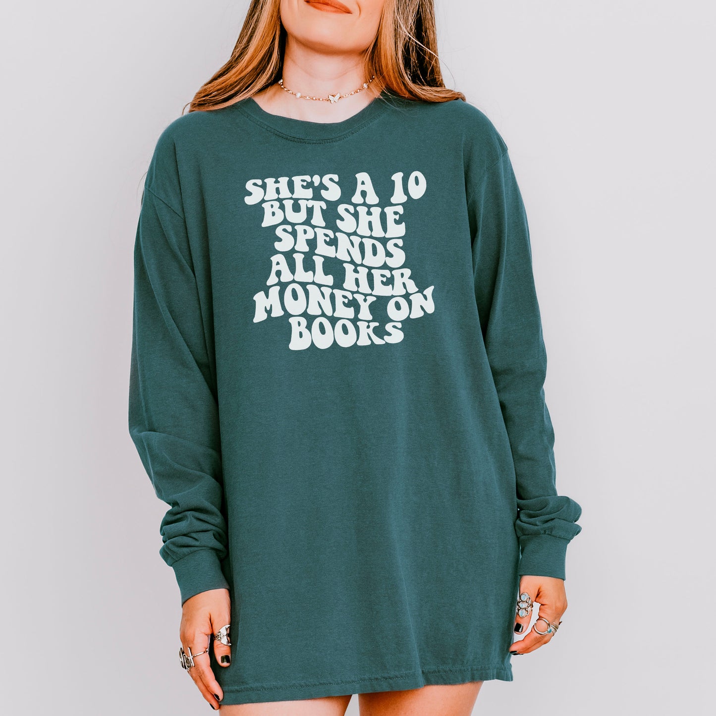 She’s a 10 But She Spends All Her Money on Books Comfort Colors Long Sleeve Shirt