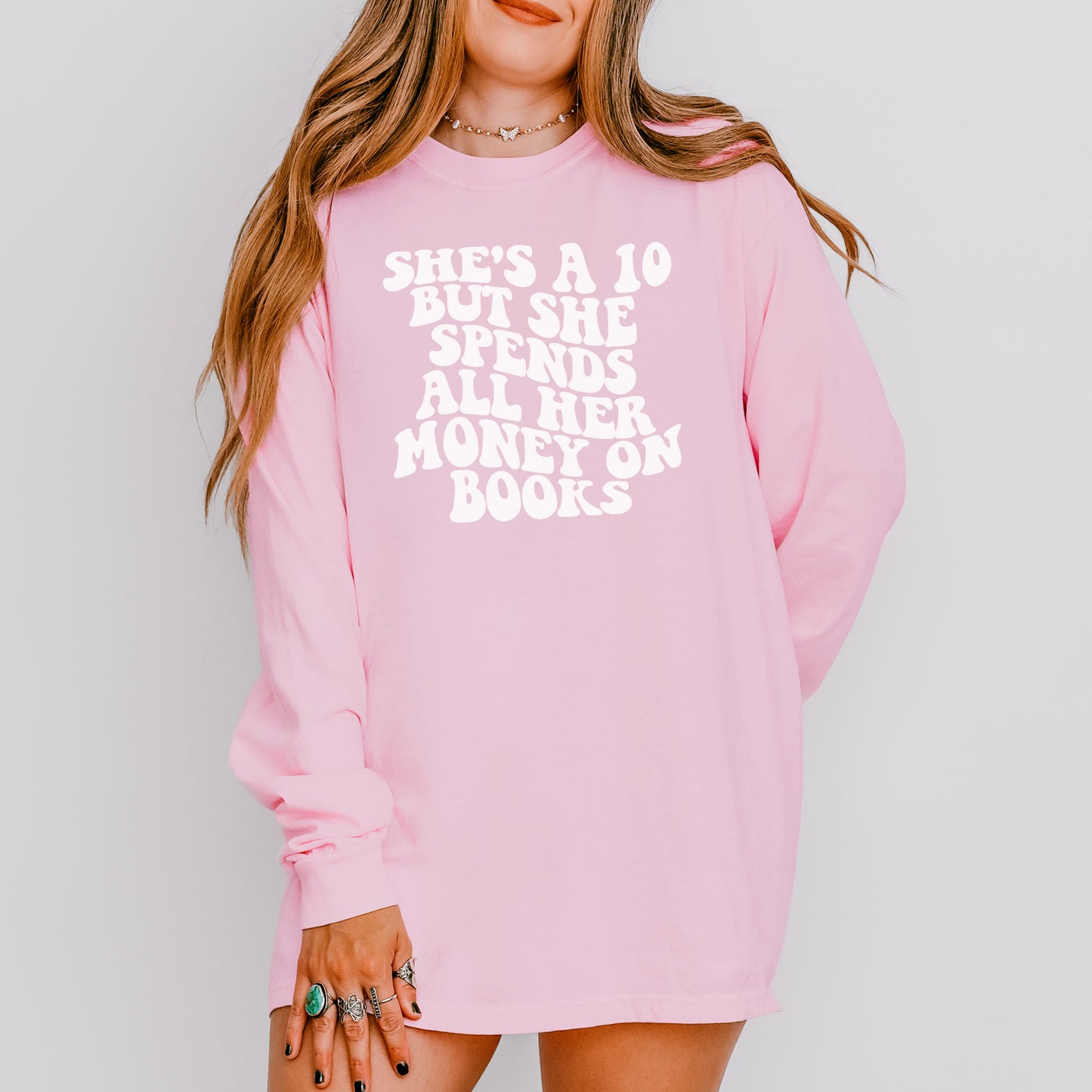 She’s a 10 But She Spends All Her Money on Books Comfort Colors Long Sleeve Shirt