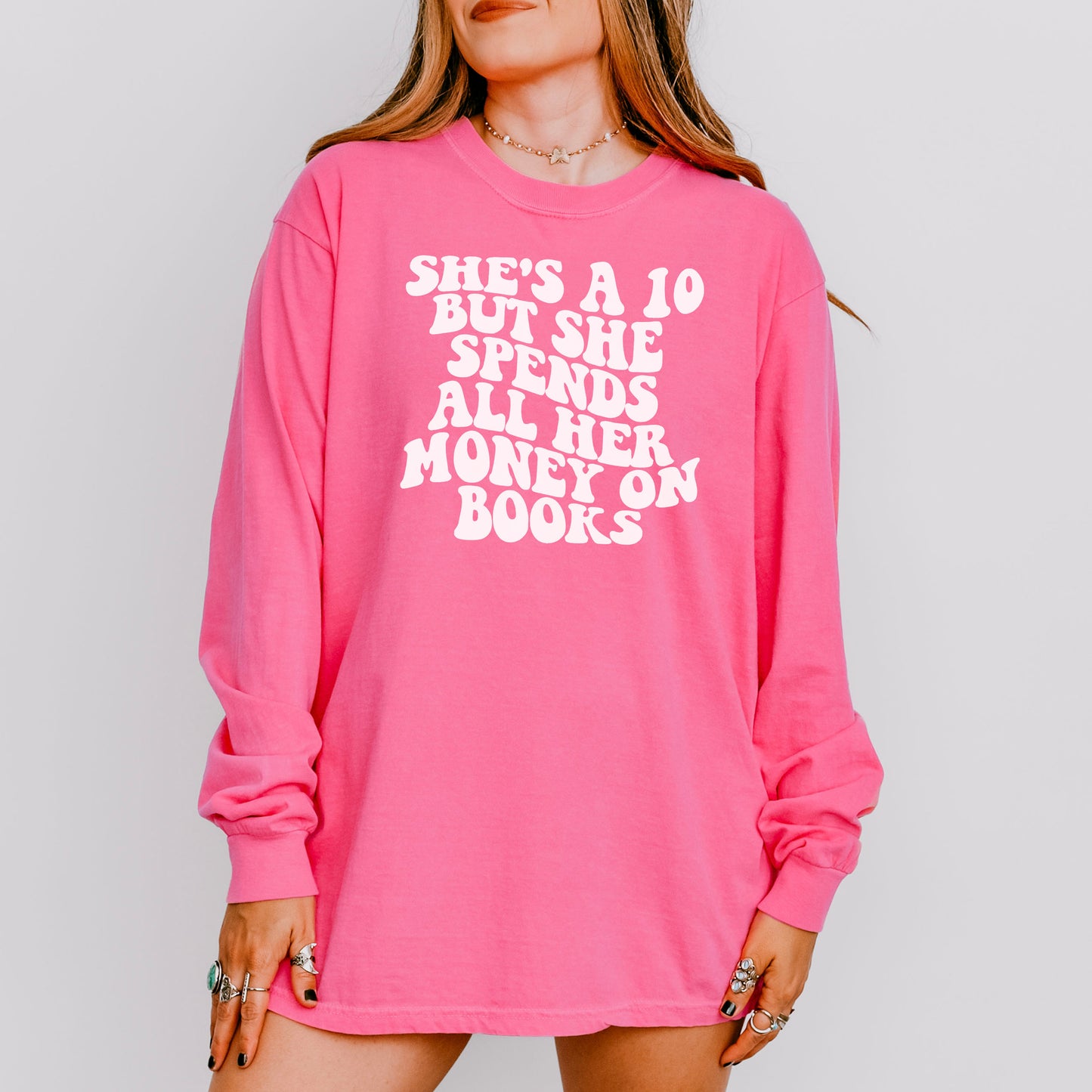 She’s a 10 But She Spends All Her Money on Books Comfort Colors Long Sleeve Shirt