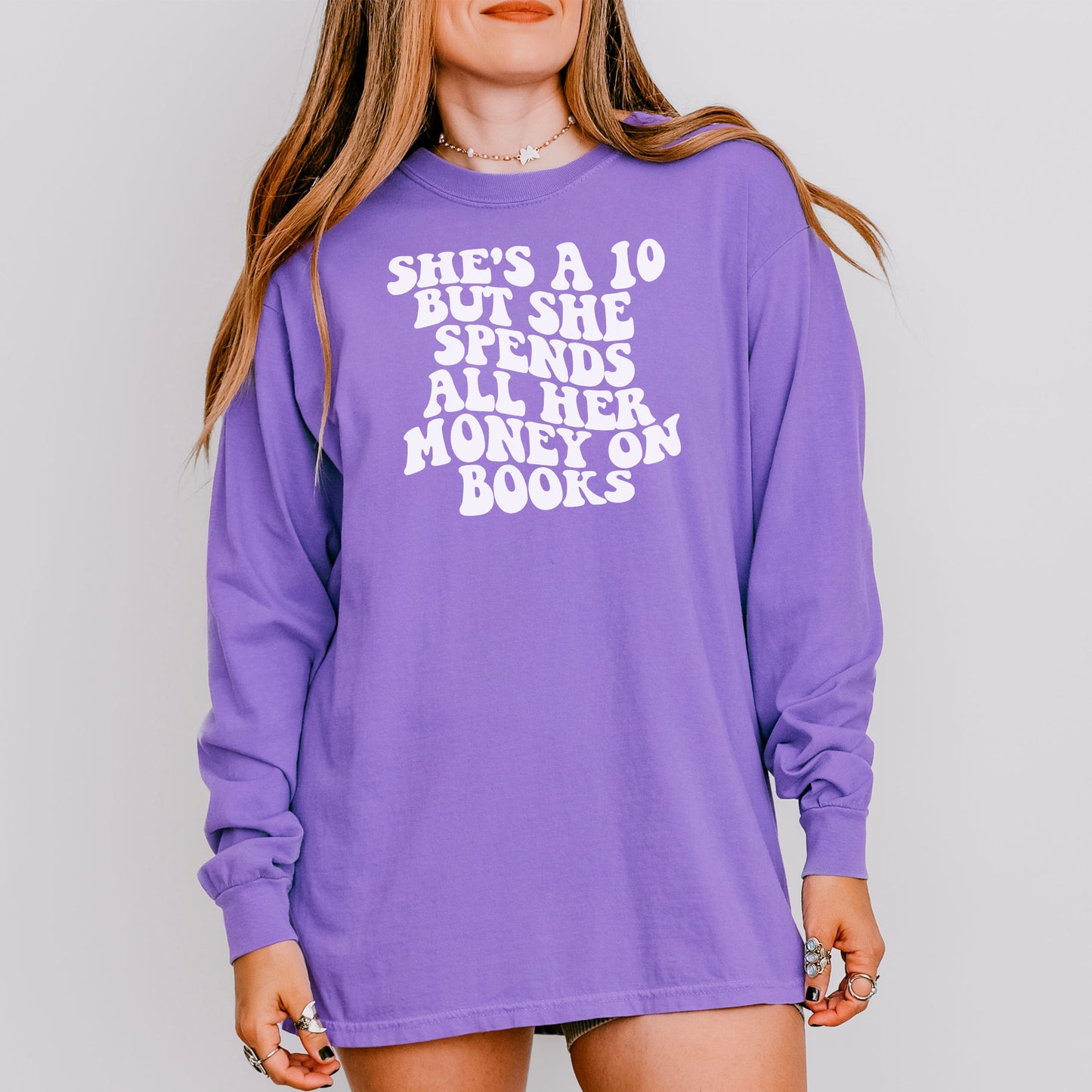 She’s a 10 But She Spends All Her Money on Books Comfort Colors Long Sleeve Shirt