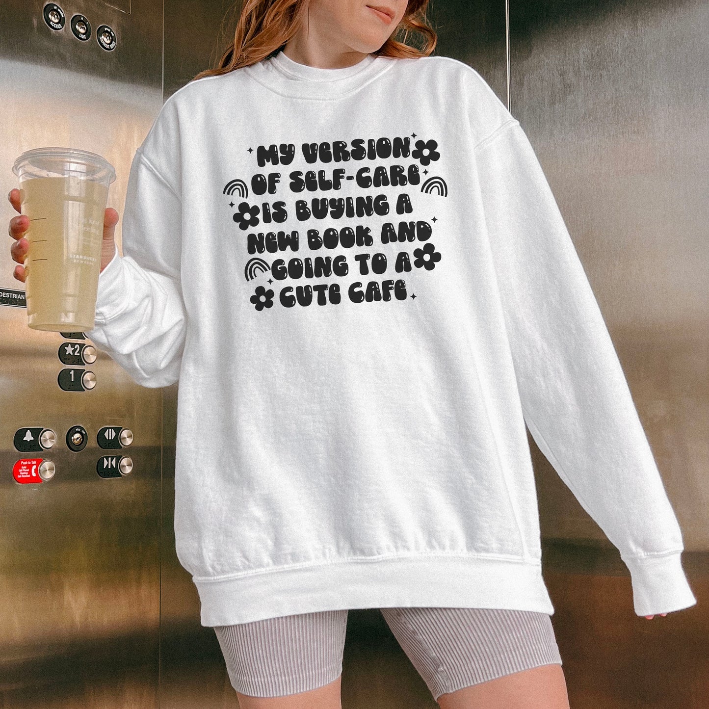 My Version Of Self Care Is Buying a New Book and Going to A Cute Cafe Premium Sweatshirt