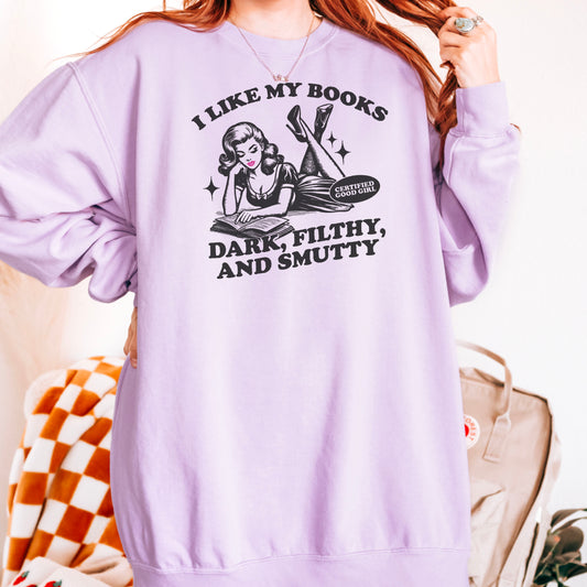 I Like My Books Dark, Filthy and Smutty Premium Sweatshirt