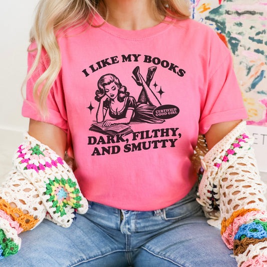 I Like My Books Dark, Filthy and Smutty Premium Shirt