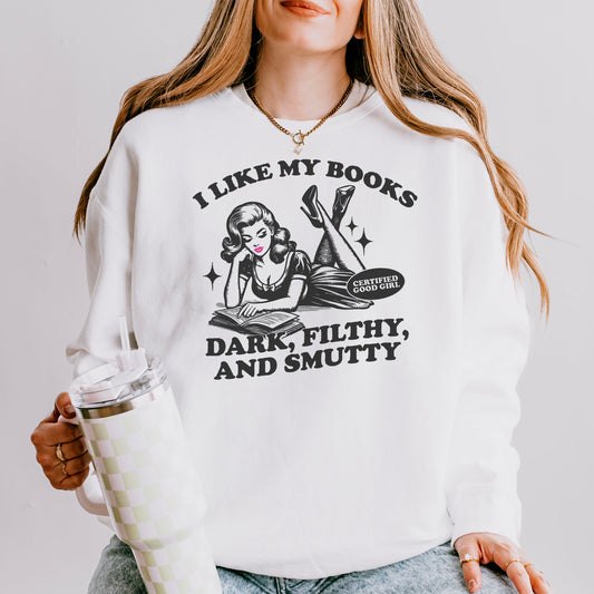 I Like My Books Dark, Filthy and Smutty Lightweight Premium Sweatshirt