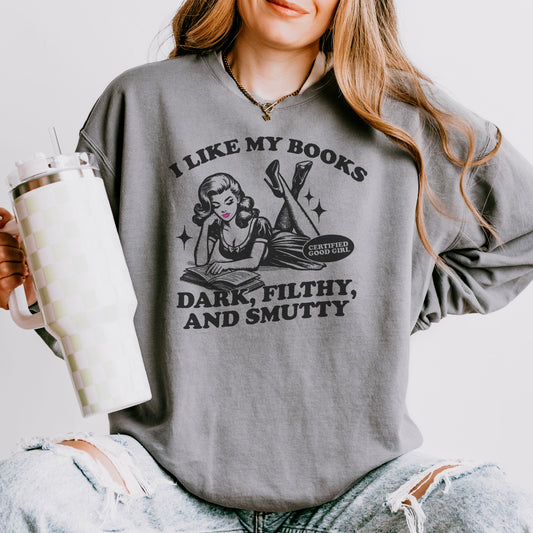 I Like My Books Dark, Filthy and Smutty Lightweight Premium Sweatshirt