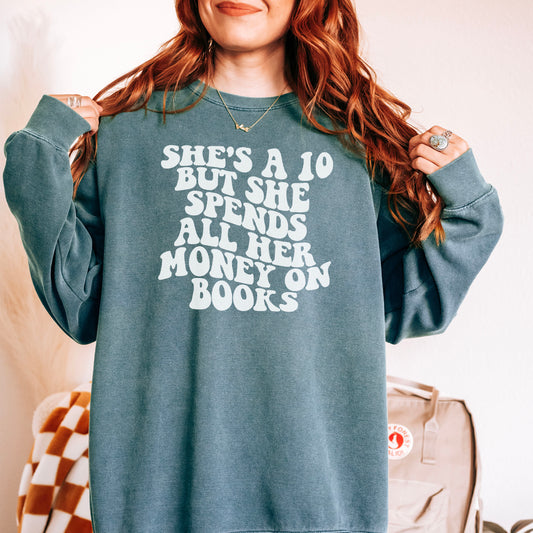 She's a Ten But She Spends All Her Money On Books Premium Sweatshirt