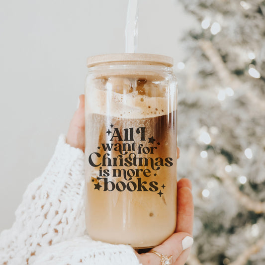 All I Want For Christmas Is More Books - Clear Glass Cup w/Bamboo Lid and Straw Bookish Holiday Drinkware