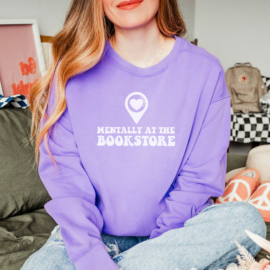 Mentally at the Bookstore Comfort Colors Sweatshirt - Premium Heavyweight Bookish Pullover