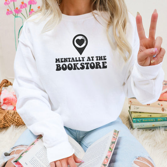 Mentally at the Bookstore Comfort Colors Sweatshirt - Premium Heavyweight Bookish Pullover