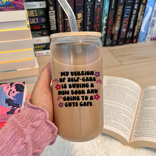 My Version Of Self Care Is Buying a New Book and Going to A Cute Cafe Clear Glass Cup