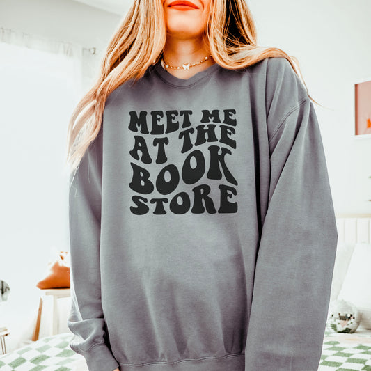 Meet Me at the Bookstore Lightweight Comfort Colors Sweatshirt | The Ultimate Bookish Style for Bookstore Trips