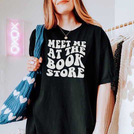 Meet Me at the Bookstore Comfort Colors Shirt | Premium Bookish Style, Perfect for Bookstore Trips