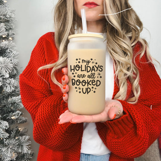 My Holidays Are All Booked Up Frosted Glass Cup – Bookish Holiday Tumbler with Bamboo Lid & Straw