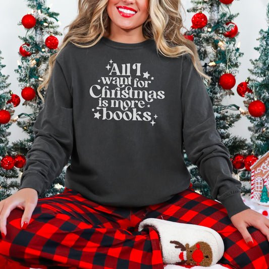 All I Want for Christmas is More Books Comfort Colors Long Sleeve Shirt - Festive Book Lover Apparel